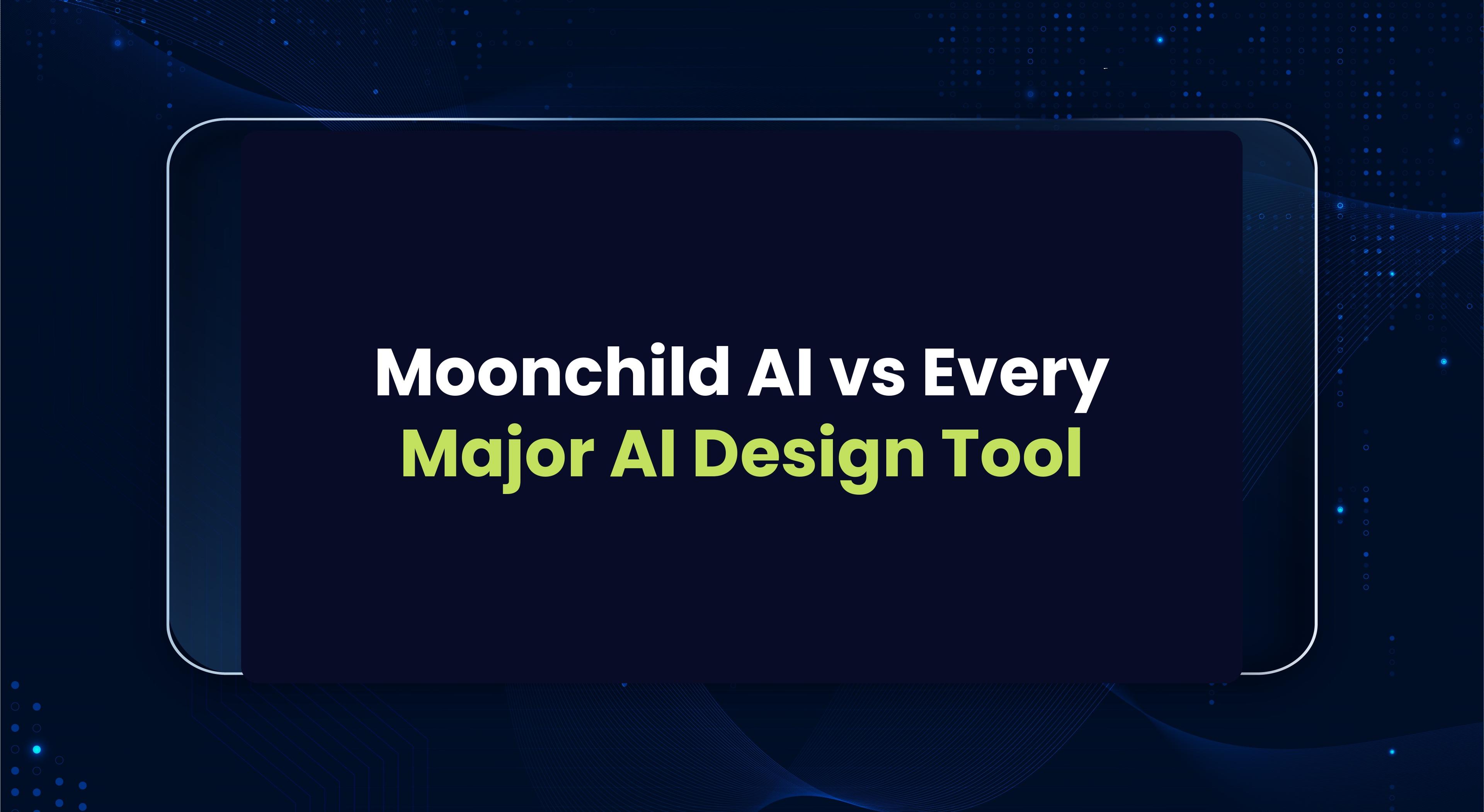 Moonchild AI vs Every Major AI Design Tool in 2026