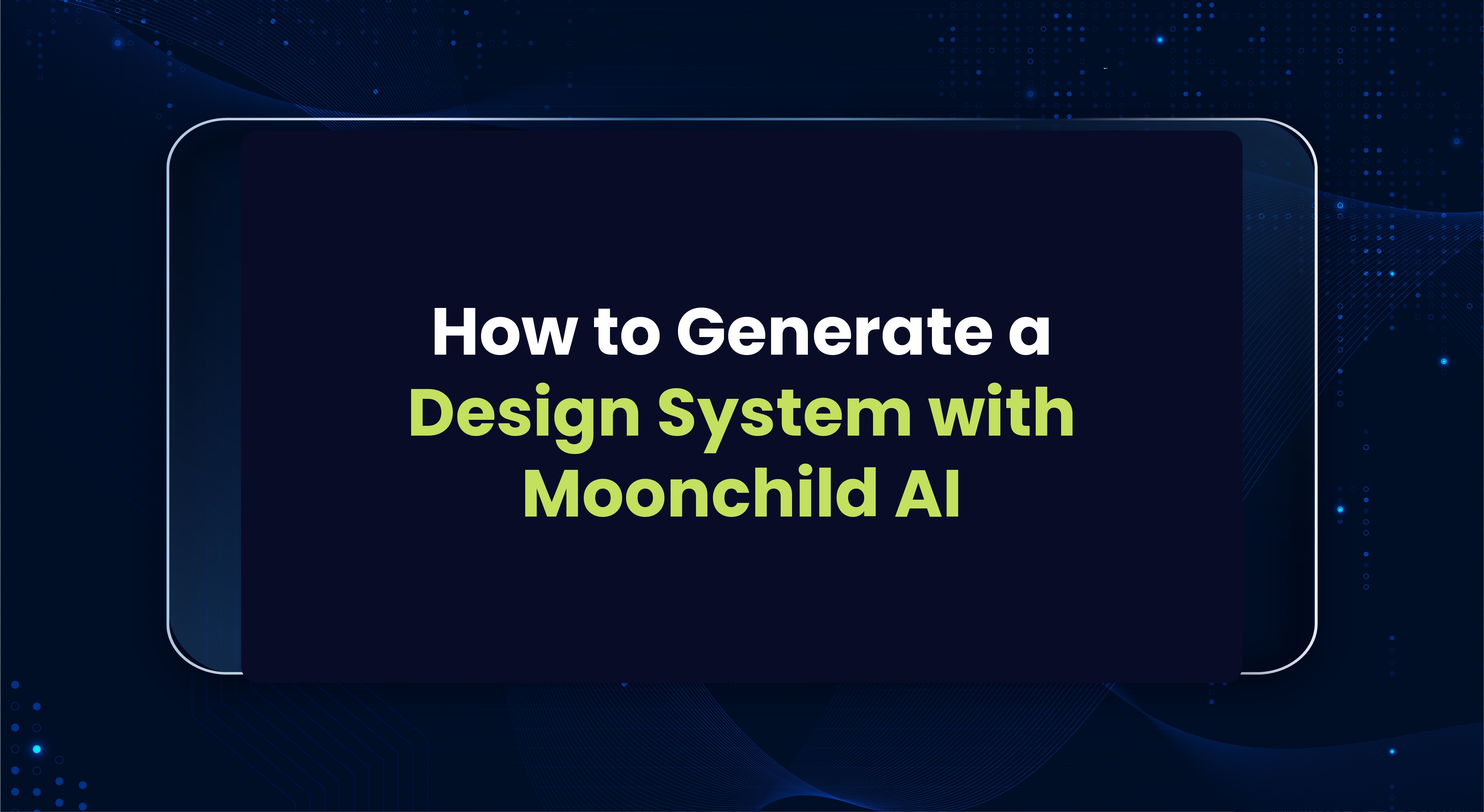 How to Generate a Complete Design System with Moonchild AI (Step-by-Step)