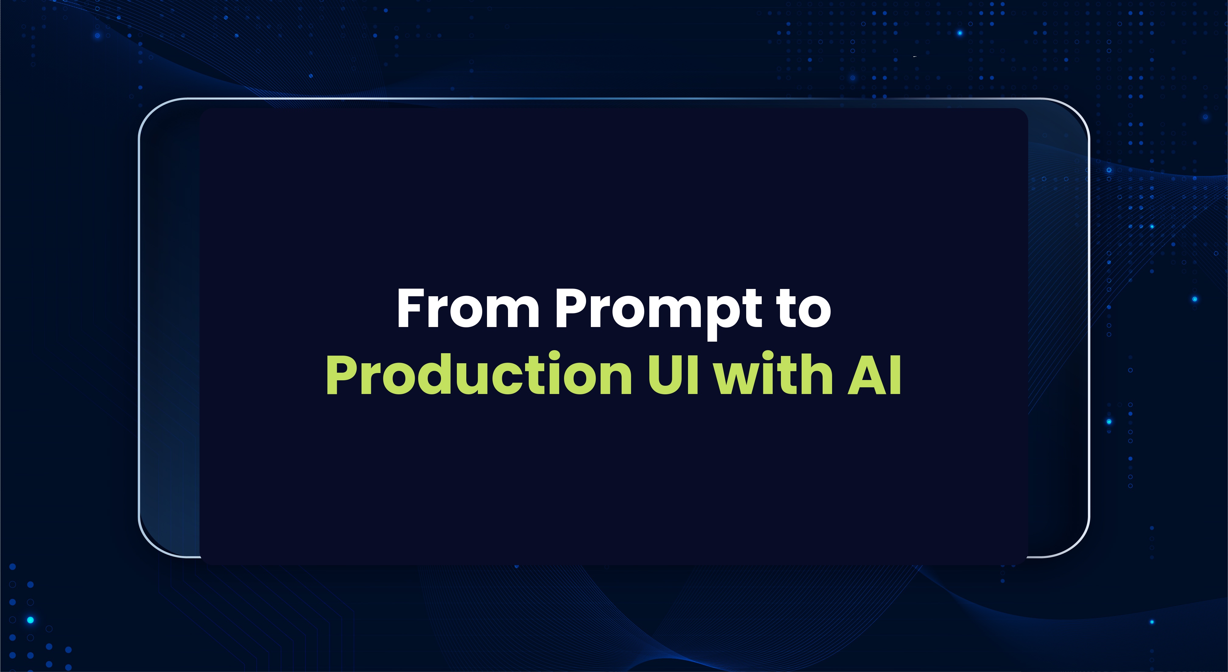 From Prompt to Production UI: How Designers Actually Generate Interfaces with AI in 2026